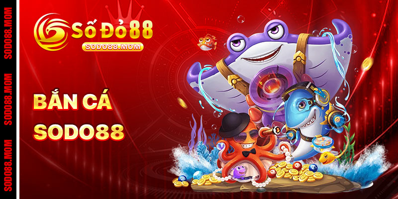 Bắn Cá Sodo88