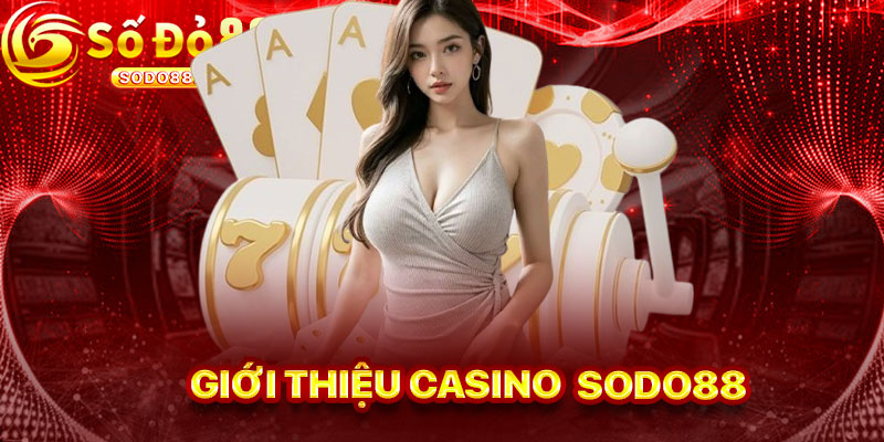 Giới Thiệu Casino Sodo88