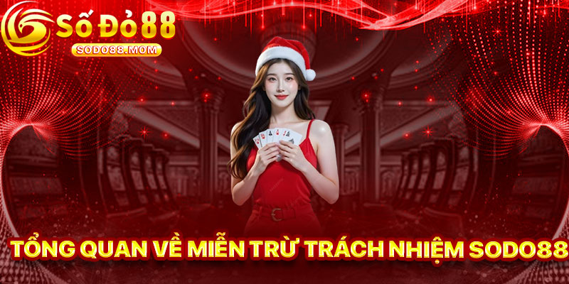 Tổng Quan Về Miễn Trừ Trách Nhiệm Sodo88