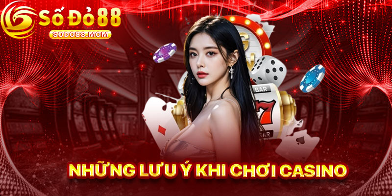 Cẩn Thận Nhớ Những Điều Này Khi Chơi Casino