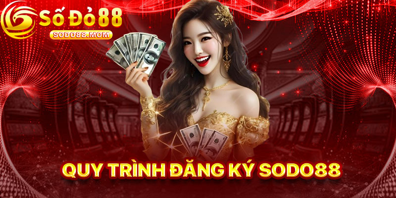 Quy Trình Đăng Ký Sodo88