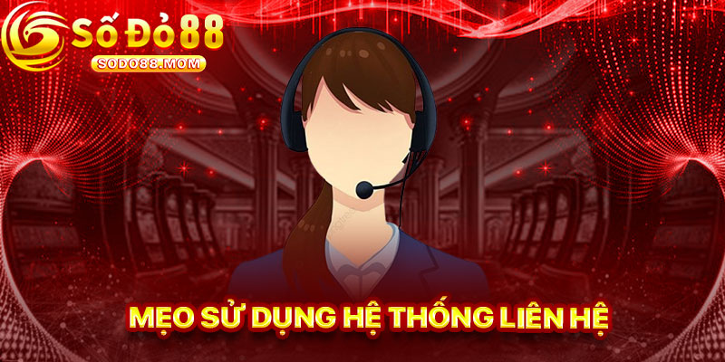 Mẹo Sử Dụng Hệ Thống Liên Hệ Sodo88 Hiệu Quả
