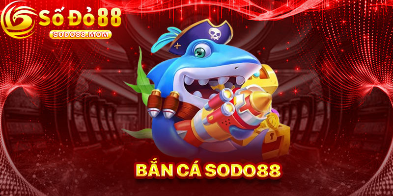 Bắn Cá Sodo88
